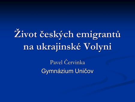 Život českých emigrantů na ukrajinské Volyni