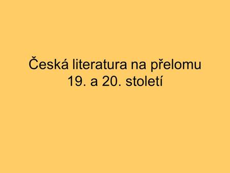 Česká literatura na přelomu 19. a 20. století