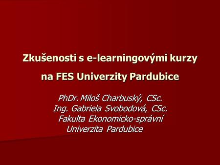 Zkušenosti s e-learningovými kurzy na FES Univerzity Pardubice