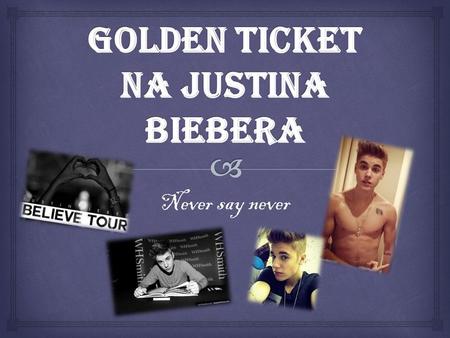 Golden Ticket na Justina Biebera