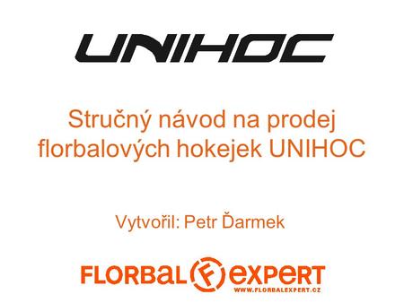 Stručný návod na prodej florbalových hokejek UNIHOC