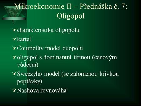 Mikroekonomie II – Přednáška č. 7: Oligopol