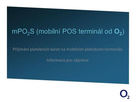 mPO2S (mobilní POS terminál od O2)