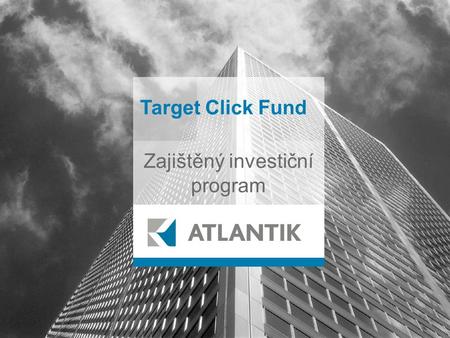 Target Click Fund Zajištěný investiční program.