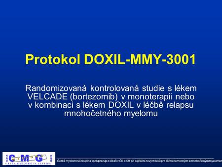 Protokol DOXIL-MMY-3001 Randomizovaná kontrolovaná studie s lékem VELCADE (bortezomib) v monoterapii nebo v kombinaci s lékem DOXIL v léčbě relapsu.