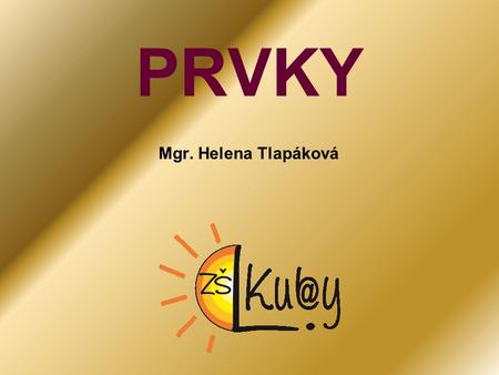 PRVKY Mgr. Helena Tlapáková.