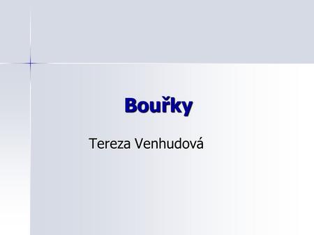 Bouřky Tereza Venhudová.
