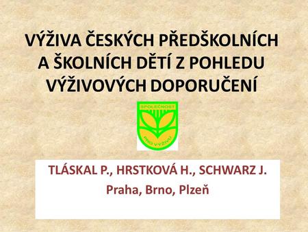 TLÁSKAL P., HRSTKOVÁ H., SCHWARZ J. Praha, Brno, Plzeň