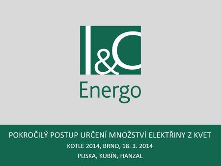 Pokročilý postup určení množství elektřiny z KVET KOTLE 2014, Brno, 18