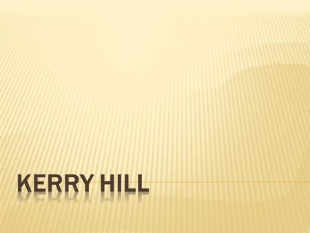 KERRY HILL.