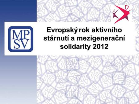 Evropský rok aktivního stárnutí a mezigenerační solidarity 2012.