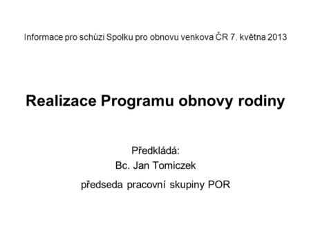 Předkládá: Bc. Jan Tomiczek předseda pracovní skupiny POR