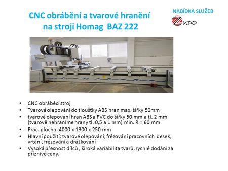 CNC obrábění a tvarové hranění na stroji Homag BAZ 222
