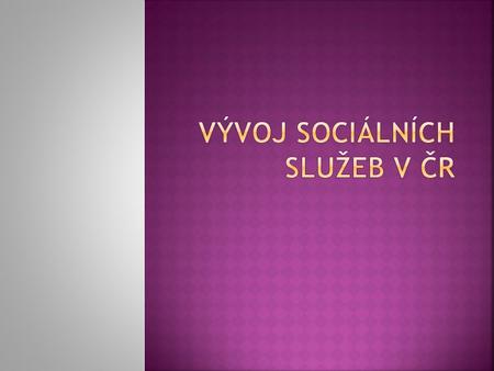 Vývoj sociálních služeb v ČR