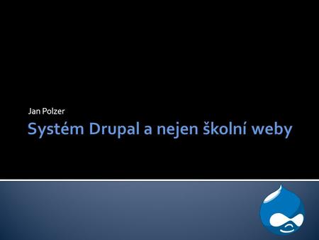 Systém Drupal a nejen školní weby