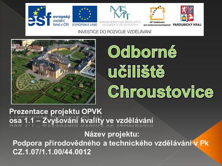 Název projektu: Podpora přírodovědného a technického vzdělávání v Pk CZ.1.07/1.1.00/44.0012.
