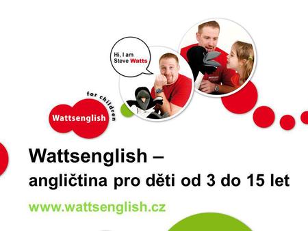 Wattsenglish – angličtina pro děti od 3 do 15 let www.wattsenglish.cz.