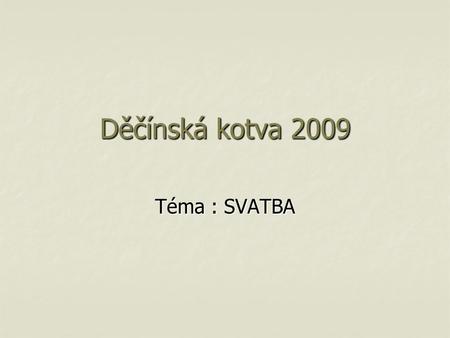 Děčínská kotva 2009 Téma : SVATBA.