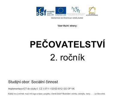 PEČOVATELSTVÍ 2. ročník Studijní obor: Sociální činnost