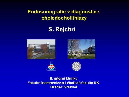 S. Rejchrt Endosonografie v diagnostice choledocholithiázy
