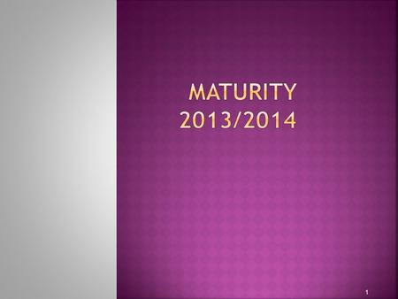 Maturity 2013/2014.