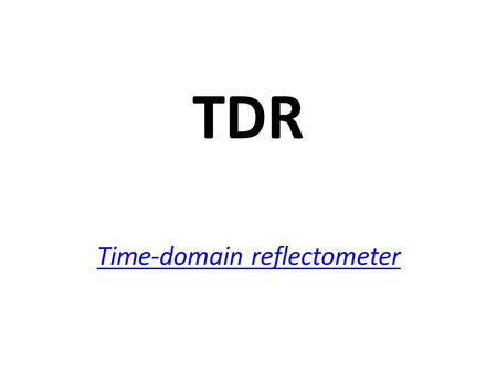 TDR Time-domain reflectometer