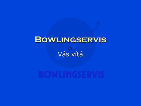 Bowlingservis Vás vítá.