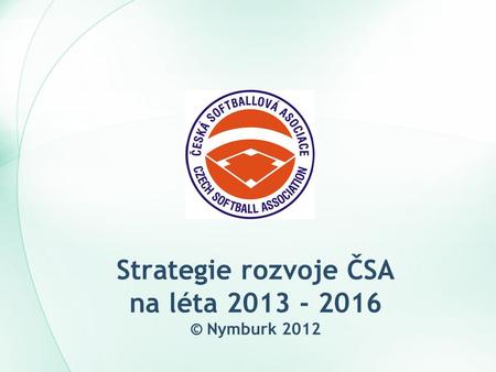 Strategie rozvoje ČSA na léta © Nymburk 2012