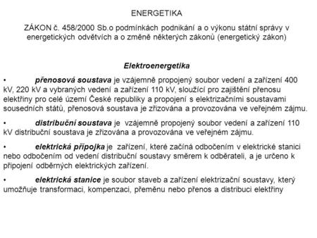ENERGETIKA ZÁKON č. 458/2000 Sb.o podmínkách podnikání a o výkonu státní správy v energetických odvětvích a o změně některých zákonů (energetický zákon)