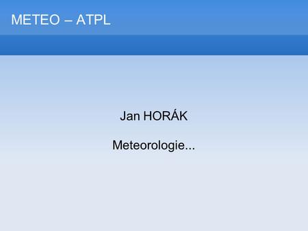 Jan HORÁK Meteorologie...