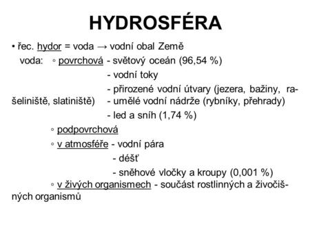 HYDROSFÉRA • řec. hydor = voda → vodní obal Země