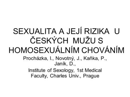 SEXUALITA A JEJÍ RIZIKA U ČESKÝCH MUŽU S HOMOSEXUÁLNÍM CHOVÁNÍM