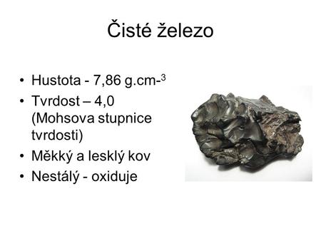 Čisté železo Hustota - 7,86 g.cm-3