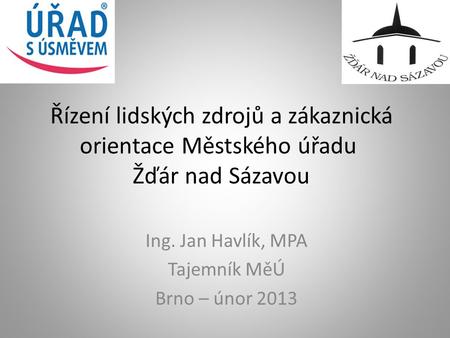 Ing. Jan Havlík, MPA Tajemník MěÚ Brno – únor 2013