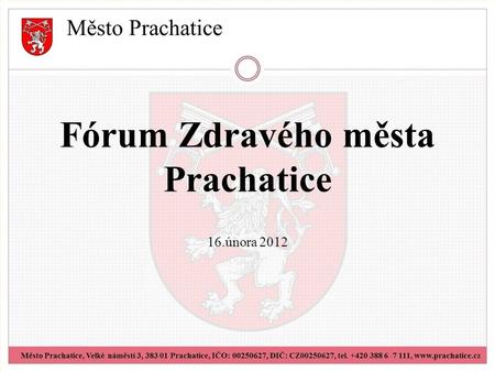 Fórum Zdravého města Prachatice 16.února 2012. Komunitní plán zdraví a kvality života Prachatice (2011-2012) 1. Životní prostředí 1.1 Problém psů, nepořádek,