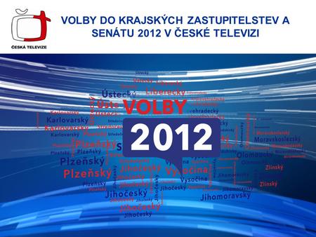 VOLBY DO KRAJSKÝCH ZASTUPITELSTEV A SENÁTU 2012 V ČESKÉ TELEVIZI.
