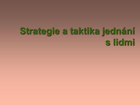 Strategie a taktika jednání s lidmi