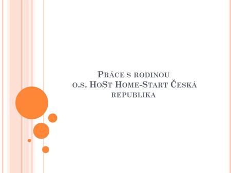 Práce s rodinou o.s. HoSt Home-Start Česká republika