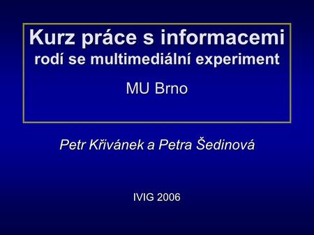 Kurz práce s informacemi rodí se multimediální experiment MU Brno