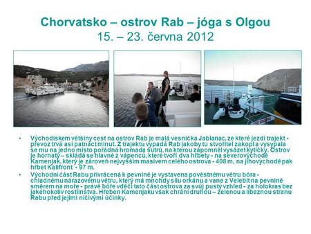 Chorvatsko – ostrov Rab – jóga s Olgou 15. – 23. června 2012