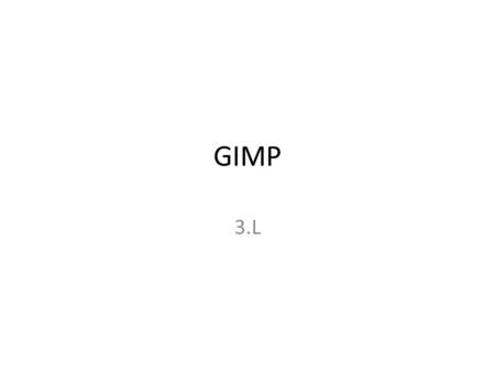 GIMP 3.L. Odkazy Zdrojů či návodů je na internetu téměř nekonečně, uvádím jen některé, které jsem zahlédl: •  cafe.cz/modules.php?name=Content&pa=showpage&pid=53www.gimp.cz.