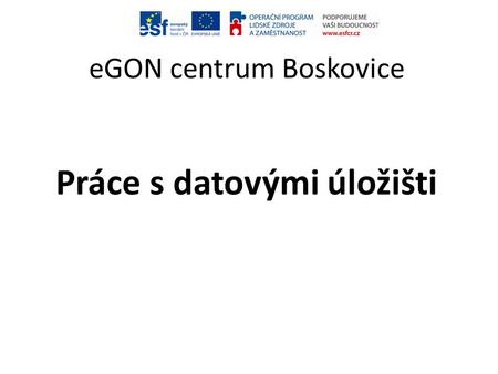 eGON centrum Boskovice Práce s datovými úložišti