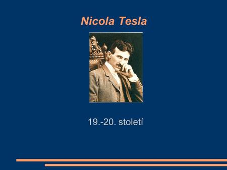 Nicola Tesla 19.-20. století.