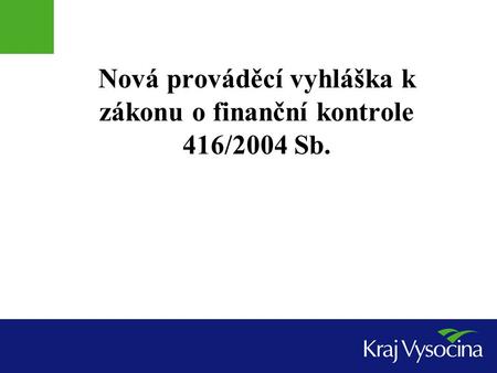 Nová prováděcí vyhláška k zákonu o finanční kontrole 416/2004 Sb.