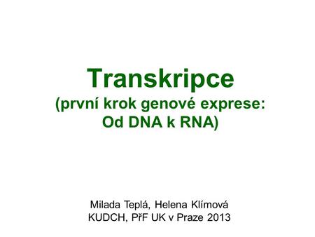 Transkripce (první krok genové exprese: Od DNA k RNA)