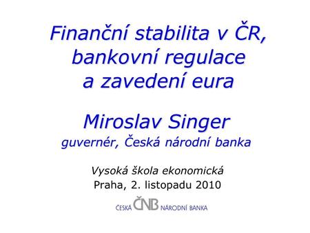 Finanční stabilita v ČR, bankovní regulace a zavedení eura