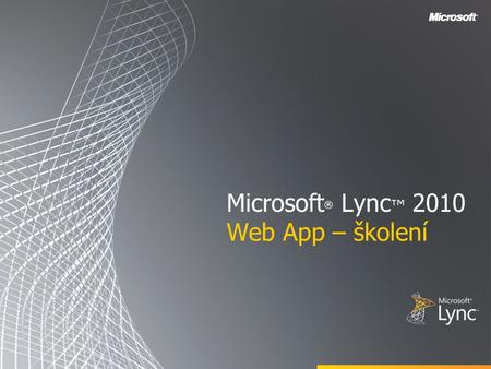 Microsoft® Lync™ 2010 Web App – školení