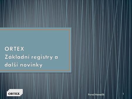 ORTEX Základní registry a další novinky