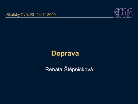 Doprava Skalský Dvůr 23.-24.11.2009 Renata Štěpničková.