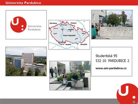 Studentská 95 532 10 PARDUBICE 2 www.uni-pardubice.cz.